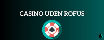 Find de Bedste Casinoer Uden ROFUS